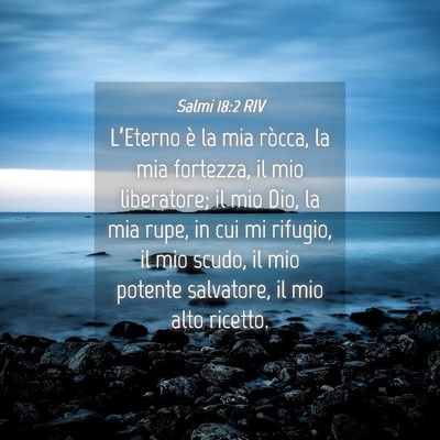 Picture 04 - Salmi 18:2 RIV - L’Eterno è la mia ròcca, la mia fortezza, il - Bible Verse Picture