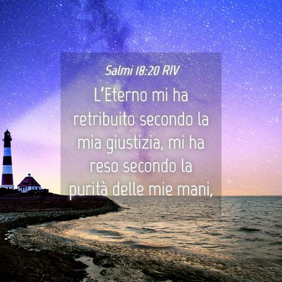 Picture 04 - Salmi 18:20 RIV - L’Eterno mi ha retribuito secondo la mia - Bible Verse Picture