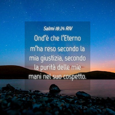 Picture 04 - Salmi 18:24 RIV - Ond’è che l’Eterno m’ha reso secondo la - Bible Verse Picture