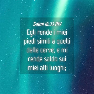 Picture 04 - Salmi 18:33 RIV - Egli rende i miei piedi simili a quelli delle - Bible Verse Picture