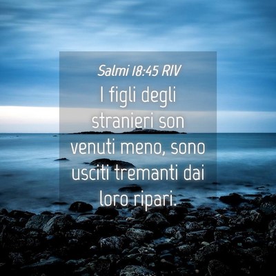 Picture 04 - Salmi 18:45 RIV - I figli degli stranieri son venuti meno, sono - Bible Verse Picture