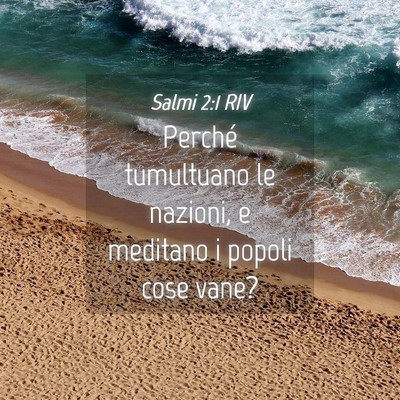 Picture 04 - Salmi 2:1 RIV - Perché tumultuano le nazioni, e meditano i - Bible Verse Picture