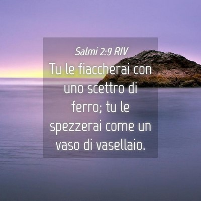 Picture 04 - Salmi 2:9 RIV - Tu le fiaccherai con uno scettro di ferro; tu le - Bible Verse Picture