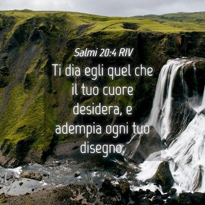 Picture 04 - Salmi 20:4 RIV - Ti dia egli quel che il tuo cuore desidera, e - Bible Verse Picture