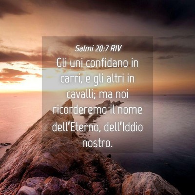 Picture 04 - Salmi 20:7 RIV - Gli uni confidano in carri, e gli altri in - Bible Verse Picture
