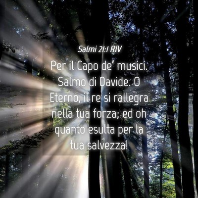 Picture 04 - Salmi 21:1 RIV - Per il Capo de’ musici. Salmo di Davide. O - Bible Verse Picture