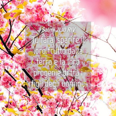 Picture 04 - Salmi 21:10 RIV - Tu farai sparire il loro frutto dalla terra e la - Bible Verse Picture
