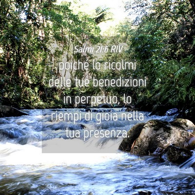 Picture 04 - Salmi 21:6 RIV - poiché lo ricolmi delle tue benedizioni in - Bible Verse Picture