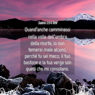 Picture 04 - Salmi 23:4 RIV - Quand’anche camminassi nella valle dell’ombra - Bible Verse Picture