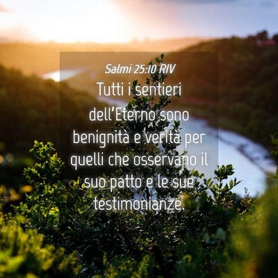 Picture 04 - Salmi 25:10 RIV - Tutti i sentieri dell’Eterno sono benignità e - Bible Verse Picture