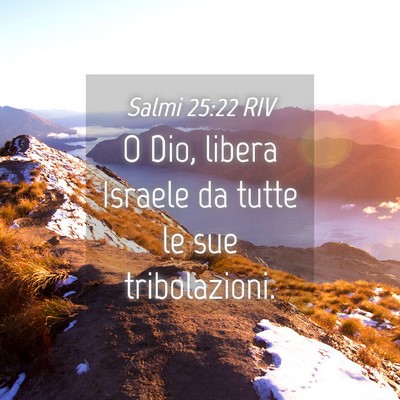 Picture 04 - Salmi 25:22 RIV - O Dio, libera Israele da tutte le sue - Bible Verse Picture