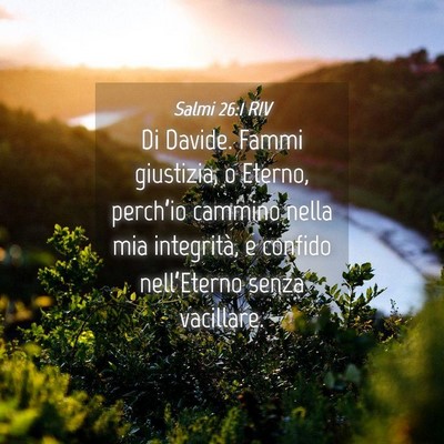 Picture 04 - Salmi 26:1 RIV - Di Davide. Fammi giustizia, o Eterno, perch’io - Bible Verse Picture