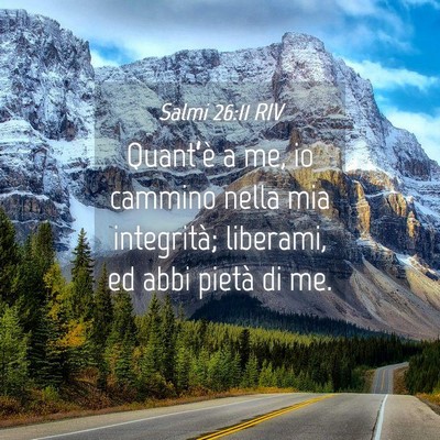 Picture 04 - Salmi 26:11 RIV - Quant’è a me, io cammino nella mia integrità; - Bible Verse Picture