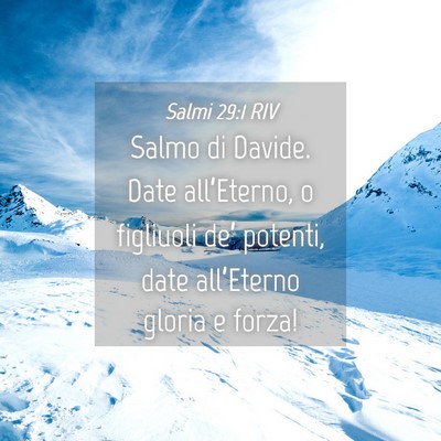 Picture 04 - Salmi 29:1 RIV - Salmo di Davide. Date all’Eterno, o figliuoli - Bible Verse Picture