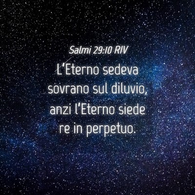 Picture 04 - Salmi 29:10 RIV - L’Eterno sedeva sovrano sul diluvio, anzi - Bible Verse Picture