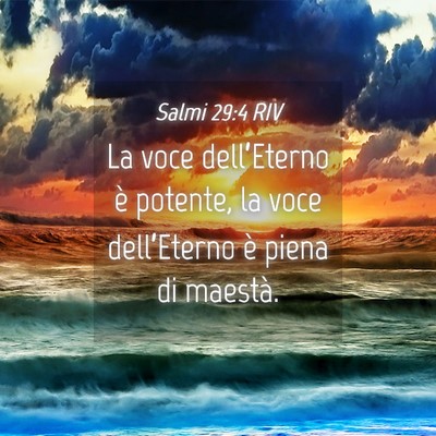 Picture 04 - Salmi 29:4 RIV - La voce dell’Eterno è potente, la voce - Bible Verse Picture