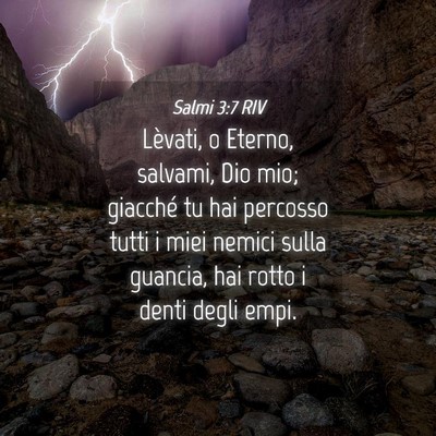 Picture 04 - Salmi 3:7 RIV - Lèvati, o Eterno, salvami, Dio mio; giacché tu - Bible Verse Picture
