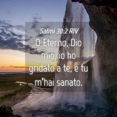 Picture 04 - Salmi 30:2 RIV - O Eterno, Dio mio, io ho gridato a te, e tu - Bible Verse Picture