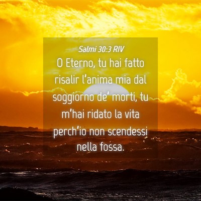 Picture 04 - Salmi 30:3 RIV - O Eterno, tu hai fatto risalir l’anima mia dal - Bible Verse Picture