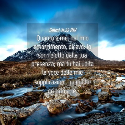 Picture 04 - Salmi 31:22 RIV - Quanto a me, nel mio smarrimento, dicevo: Io son - Bible Verse Picture