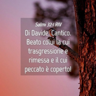 Picture 04 - Salmi 32:1 RIV - Di Davide. Cantico. Beato colui la cui - Bible Verse Picture