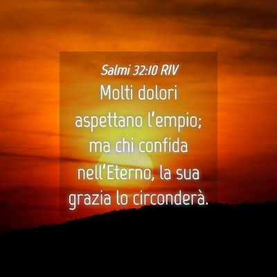 Picture 04 - Salmi 32:10 RIV - Molti dolori aspettano l’empio; ma chi confida - Bible Verse Picture