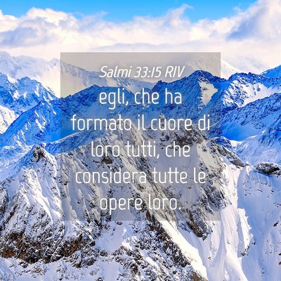 Picture 04 - Salmi 33:15 RIV - egli, che ha formato il cuore di loro tutti, che - Bible Verse Picture
