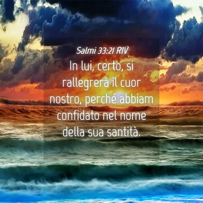 Picture 04 - Salmi 33:21 RIV - In lui, certo, si rallegrerà il cuor nostro, - Bible Verse Picture