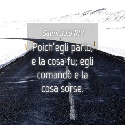 Picture 04 - Salmi 33:9 RIV - Poich’egli parlò, e la cosa fu; egli comandò - Bible Verse Picture