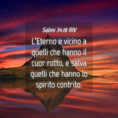 Picture 04 - Salmi 34:18 RIV - L’Eterno e vicino a quelli che hanno il cuor - Bible Verse Picture