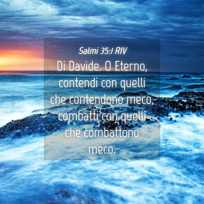 Picture 04 - Salmi 35:1 RIV - Di Davide. O Eterno, contendi con quelli che - Bible Verse Picture