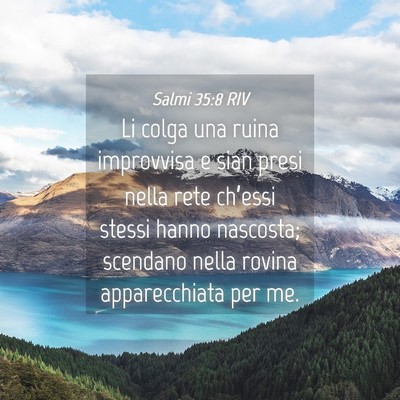 Picture 04 - Salmi 35:8 RIV - Li colga una ruina improvvisa e sian presi nella - Bible Verse Picture