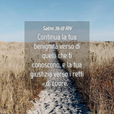 Picture 04 - Salmi 36:10 RIV - Continua la tua benignità verso di quelli che ti - Bible Verse Picture