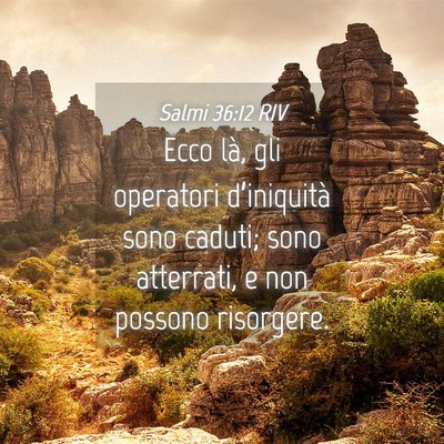 Picture 04 - Salmi 36:12 RIV - Ecco là, gli operatori d’iniquità sono - Bible Verse Picture