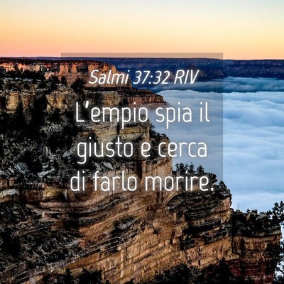 Picture 04 - Salmi 37:32 RIV - L’empio spia il giusto e cerca di farlo - Bible Verse Picture