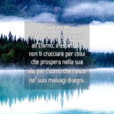 Picture 04 - Salmi 37:7 RIV - Sta’ in silenzio dinanzi all’Eterno, e - Bible Verse Picture