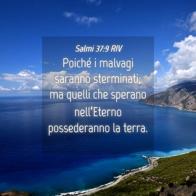 Picture 04 - Salmi 37:9 RIV - Poiché i malvagi saranno sterminati; ma quelli - Bible Verse Picture