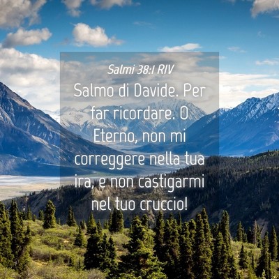Picture 04 - Salmi 38:1 RIV - Salmo di Davide. Per far ricordare. O Eterno, non - Bible Verse Picture