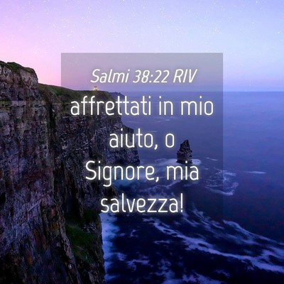 Picture 04 - Salmi 38:22 RIV - affrettati in mio aiuto, o Signore, mia - Bible Verse Picture