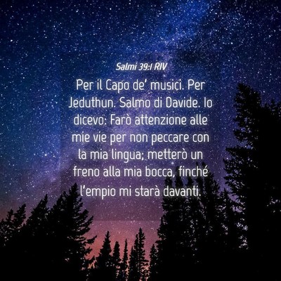 Picture 04 - Salmi 39:1 RIV - Per il Capo de’ musici. Per Jeduthun. Salmo di - Bible Verse Picture