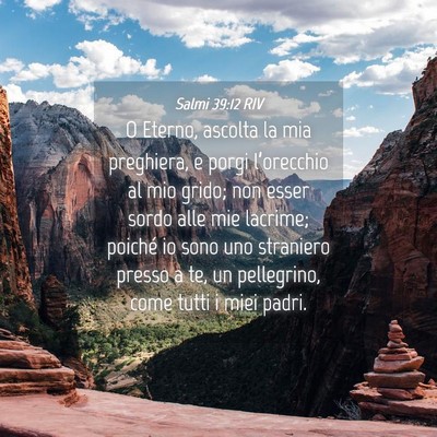 Picture 04 - Salmi 39:12 RIV - O Eterno, ascolta la mia preghiera, e porgi - Bible Verse Picture