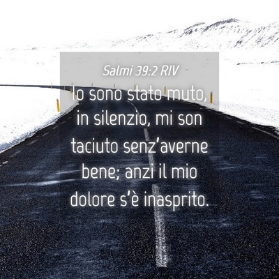 Picture 04 - Salmi 39:2 RIV - Io sono stato muto, in silenzio, mi son taciuto - Bible Verse Picture