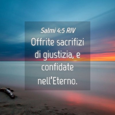 Picture 04 - Salmi 4:5 RIV - Offrite sacrifizi di giustizia, e confidate - Bible Verse Picture