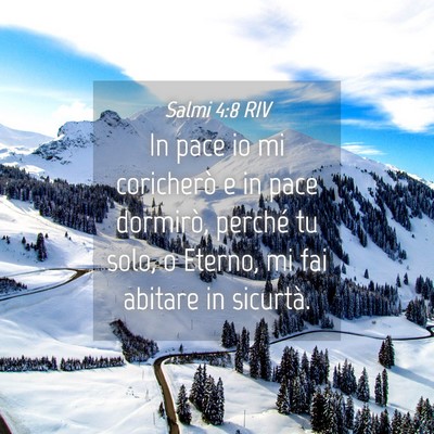 Picture 04 - Salmi 4:8 RIV - In pace io mi coricherò e in pace dormirò, - Bible Verse Picture