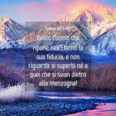 Picture 04 - Salmi 40:4 RIV - Beato l’uomo che ripone nell’Eterno la sua - Bible Verse Picture