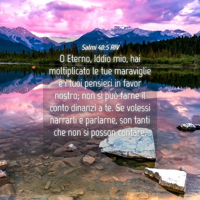 Picture 04 - Salmi 40:5 RIV - O Eterno, Iddio mio, hai moltiplicato le tue - Bible Verse Picture