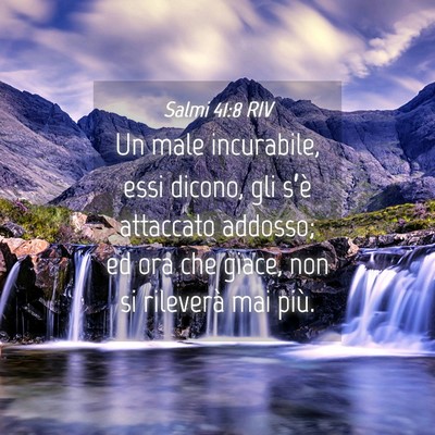 Picture 04 - Salmi 41:8 RIV - Un male incurabile, essi dicono, gli s’è - Bible Verse Picture