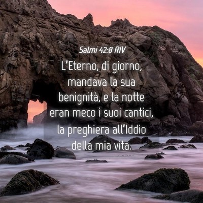 Picture 04 - Salmi 42:8 RIV - L’Eterno, di giorno, mandava la sua benignità, - Bible Verse Picture