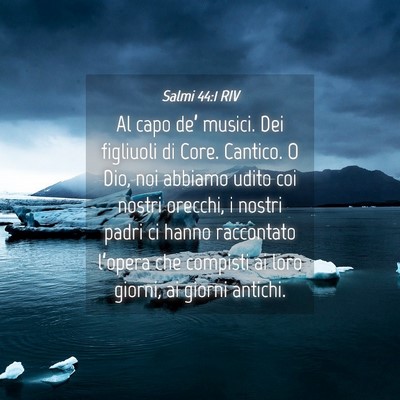 Picture 04 - Salmi 44:1 RIV - Al capo de’ musici. Dei figliuoli di Core. - Bible Verse Picture