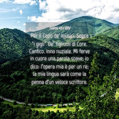 Picture 04 - Salmi 45:1 RIV - Per il Capo de’ musici. Sopra “i gigli”. - Bible Verse Picture